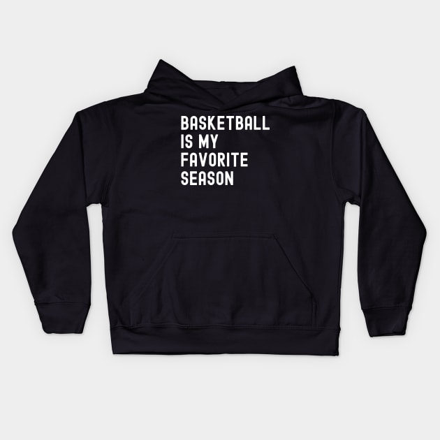 Basketball Is My Favorite Season Kids Hoodie by bougieFire